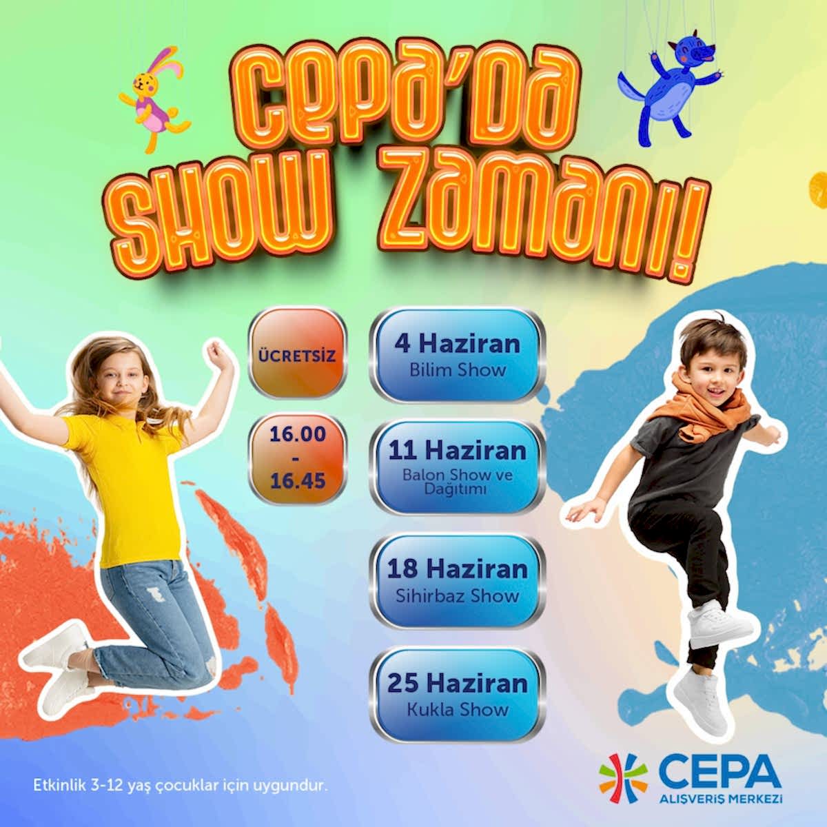 CEPA’da Show Zamanı!